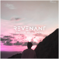Revenant - Better Days Ahead