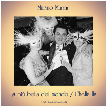 Marino Marini - La più bella del mondo / Chella llà (All Tracks Remastered)