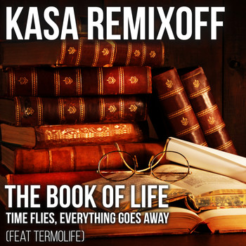 Kasa Remixoff - The book of life / Time flies, everything goes away