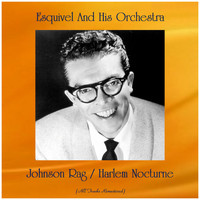 Esquivel And His Orchestra - Johnson Rag / Harlem Nocturne (All Tracks Remastered)