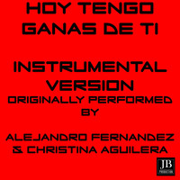 Extra Latino - Hoy tengo Ganas de TI (Instrumental Version Originally Performed by Alejandro Fernandez & Christina Aguilera)