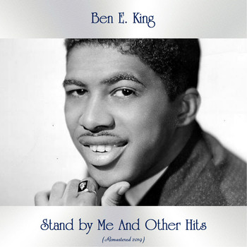 Ben E. King - Stand by Me And Other Hits (All Tracks Remastered)