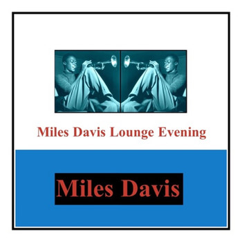 Miles Davis - Miles Davis Lounge Evening