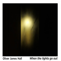 Oliver James Hall / - When The Lights Go Out