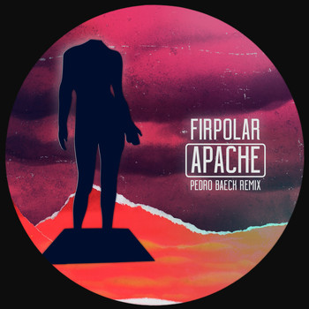 Firpolar / - Apache (Pedro Baeck Remix)