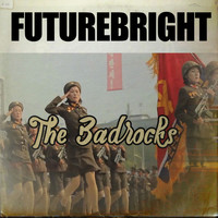 The Badrocks / - Futurebright