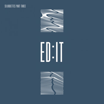 Ed:it - Silhouettes - Part Three (Explicit)