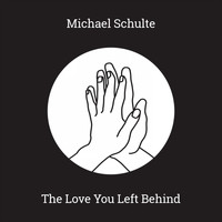 Michael Schulte - The Love You Left Behind