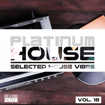 Various Artists - Platinum House - Selected House Vibes, Vol. 18