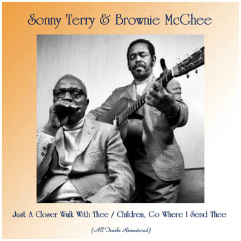 Sonny Terry & Brownie McGhee - Just A Closer Walk With Thee / Children, Go Where I Send Thee (All Tracks Remastered)