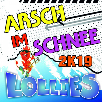 Lollies - Arsch im Schnee 2k19
