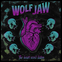 Wolf Jaw - The Heart Won't Listen