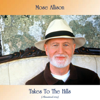 Mose Allison - Takes To The Hills (Remastered 2019)