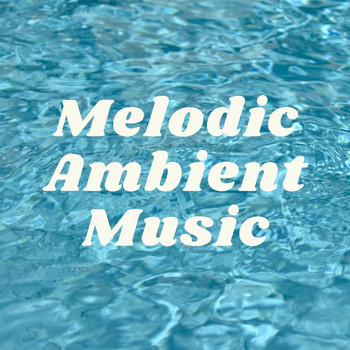 Relaxing BGM Project - Melodic Ambient Music: Ethereal Songs