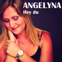 Angelyna - Hey du