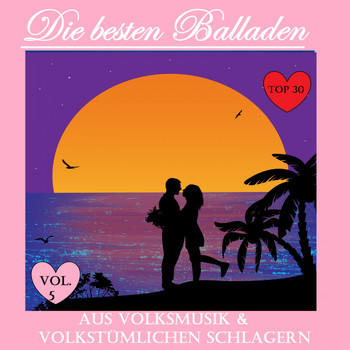 Various Artists - Top 30: Die besten Balladen aus Volksmusik & volkstümlichen Schlager, Vol. 5