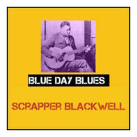 Scrapper Blackwell - Blue Day Blues
