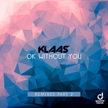 Klaas - Ok Without You (Remixes, Pt. 2)