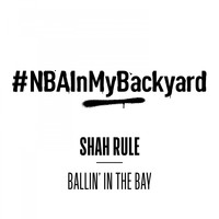 Shah Rule - Ballin' in the Bay