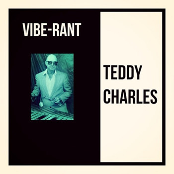 Teddy Charles - Vibe-Rant