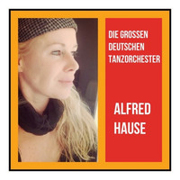Alfred Hause - Die Grossen Deutschen Tanzorchester
