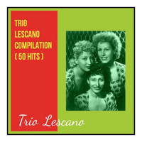 Trio Lescano - Trio lescano compilation (50 Hits)