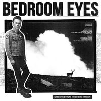 Bedroom Eyes - Greetings from Northern Sweden
