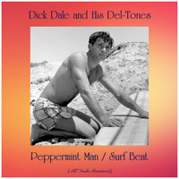 Dick Dale and his Del-Tones - Peppermint Man / Surf Beat (All Tracks Remastered)