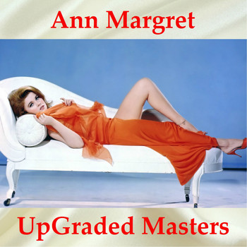 Ann Margret - UpGraded Masters (All Tracks Remastered)