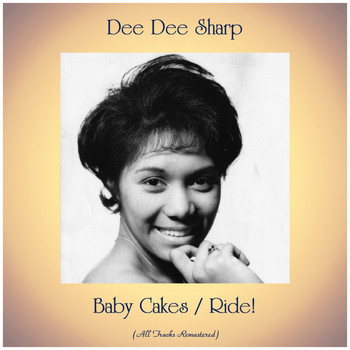 Dee Dee Sharp - Baby Cakes / Ride! (All Tracks Remastered)