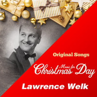 Lawrence Welk - Music for Christmas Day (Original Songs)