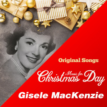 Gisele MacKenzie - Music for Christmas Day (Original Songs)