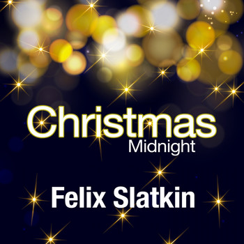 Felix Slatkin - Christmas Midnight