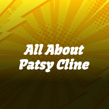 Patsy Cline - All About Patsy Cline
