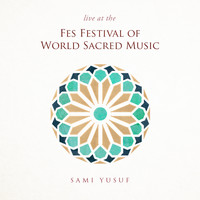 Sami Yusuf - The Key (Lamma Bada Yatathanna) (Live at the Fes Festival of World Sacred Music)