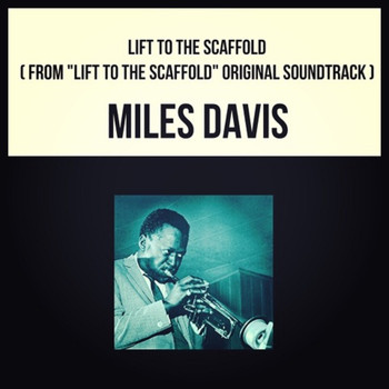Miles Davis - Lift to the Scaffold (From "Lift to the Scaffold" Original Soundtrack)