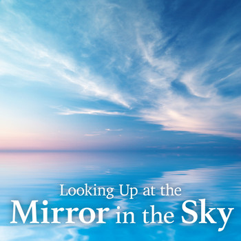 Relaxing BGM Project - Looking up at the Mirror in the Sky