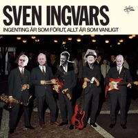 Sven-Ingvars - Ingenting är som förut, allt är som vanligt