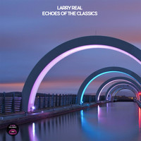 Larry Real - Echoes of the Classics