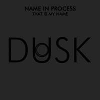 Name In Process - That Is My Name