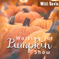 Milli Davis - Waiting for Pumpkin Show