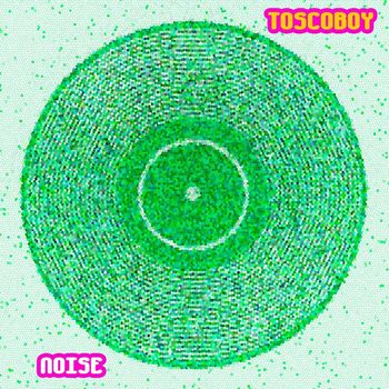 Toscoboy - Noise