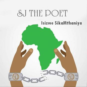 SJ The Poet - Isizwe SikaMthaniya