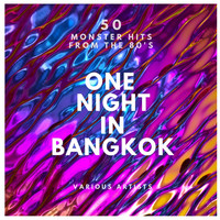 Various Artists - One Night In Bangkok (50 Monster Hits From The 80's)