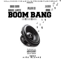 Box Boy Mike Spitz - Boom Bang (Hustlers Mix) [feat. Play B & Sean Dre] (Explicit)