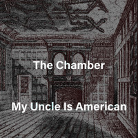 My Uncle Is American / - The Chamber