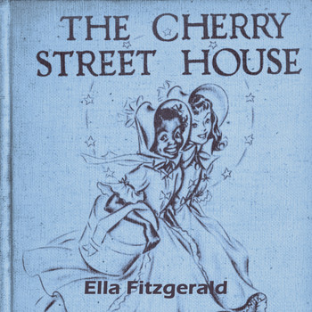 Ella Fitzgerald - The Cherry Street House