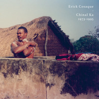 Erick Cosaque - Chinal Ka 1973 - 1995