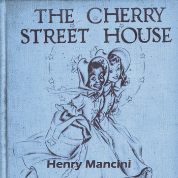 Henry Mancini - The Cherry Street House