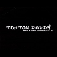 Tonton David - Une vraie démocratie